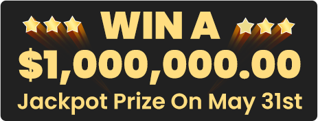 WIN A $1,OOO,OOO.OO Jackpot Prize On May 31st