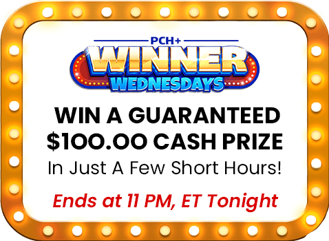 PCH+ Winner Wednesdays Win A Guaranteed $1OO.OO Cash Prize In Just A Few Short Hours! Ends at 11 PM, ET Tonight